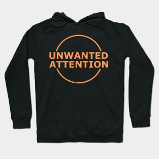 unwanted attention Hoodie